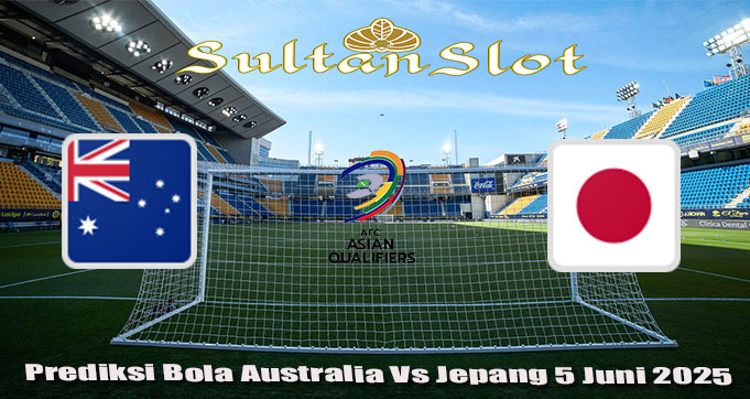 Prediksi Bola Australia Vs Jepang 5 Juni 2025